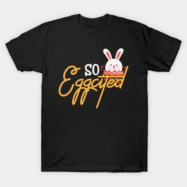 Funny Easter Bunny so Eggcited T-Shirt by TheMegaStore